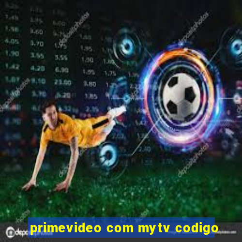 primevideo com mytv codigo